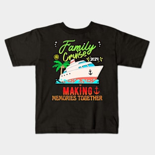 Family Cruise 2024 Family Vacation Making Memories Together Kids T-Shirt